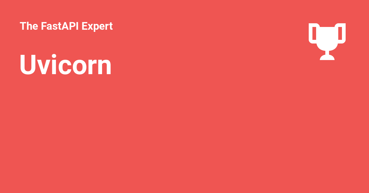 Uvicorn - The FastAPI Expert